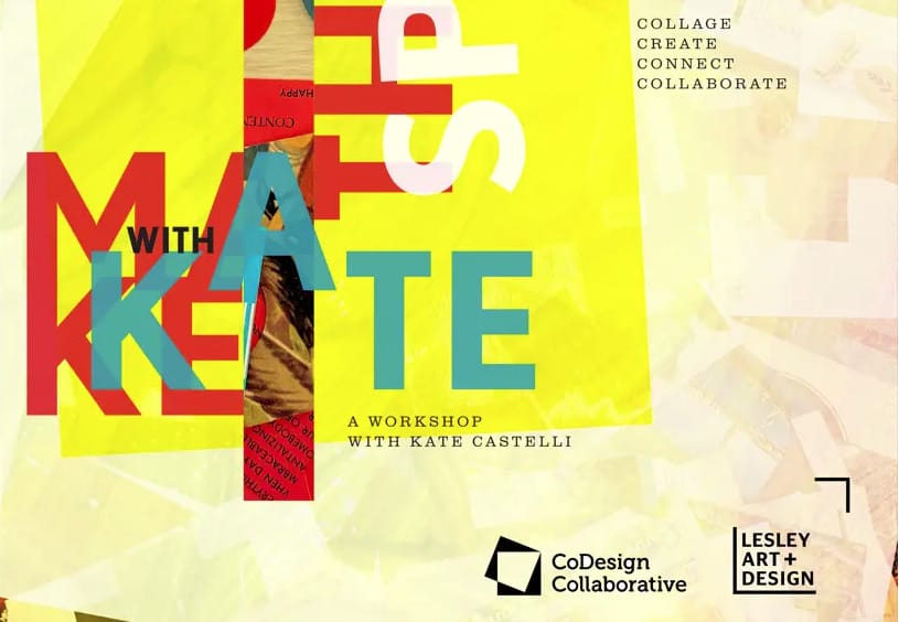 collaged text presenting a workshop with Kate Castelli at Lesley University, co-hosted by CoDesign Collaborative